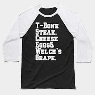 Tbone Steak Cheese Eggs And Welch's Grape Funny Baseball T-Shirt